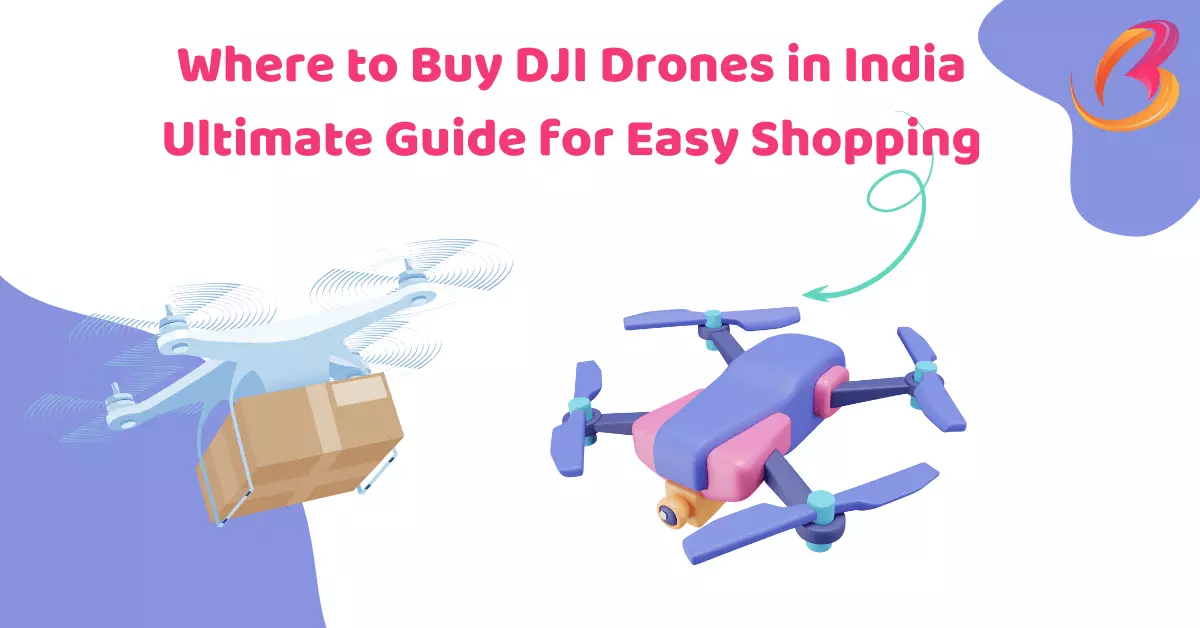 Where to Buy DJI Drones in India 2024